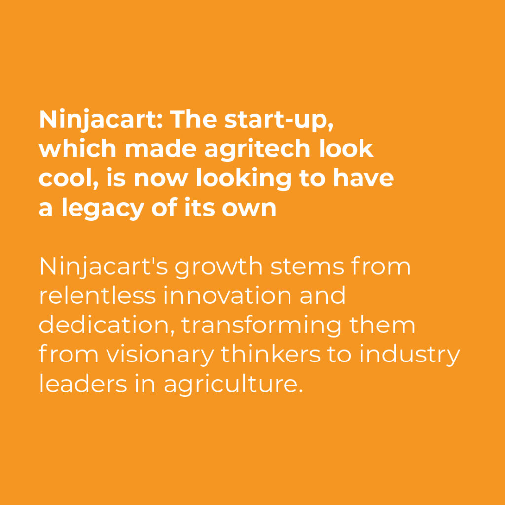 Ninjacart: The start-up which made agritech look cool.
